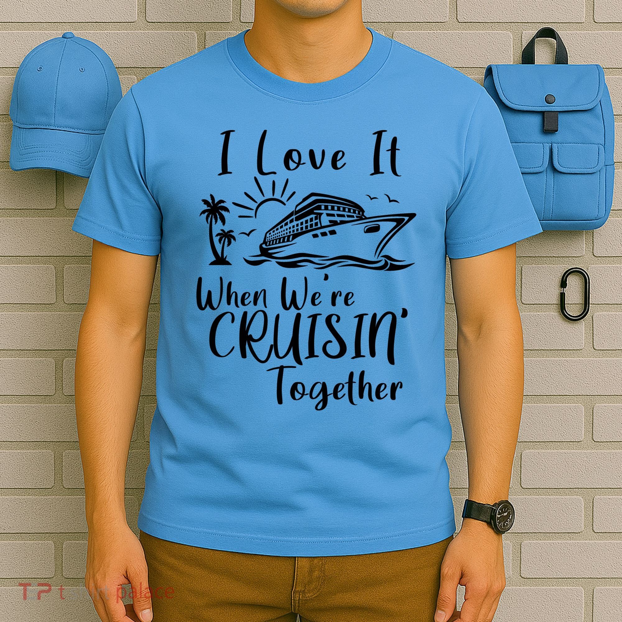 I Love It When WeRe Cruisin Together T-Shirt
