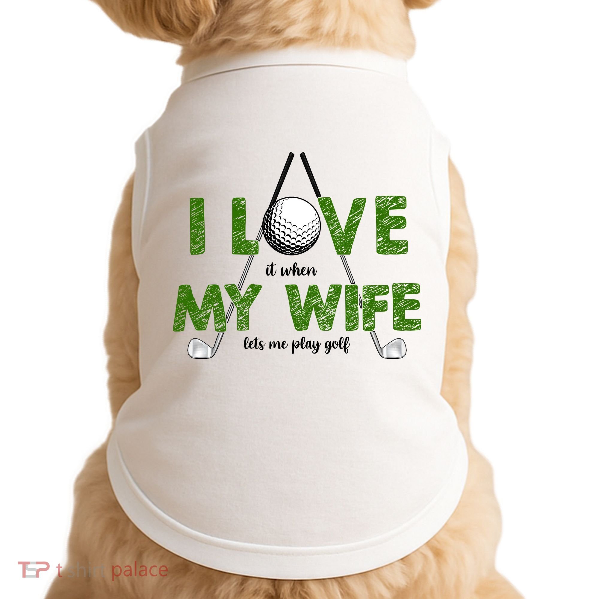 I Love It When My Wife Let's Me Play Golf Doggie Tank