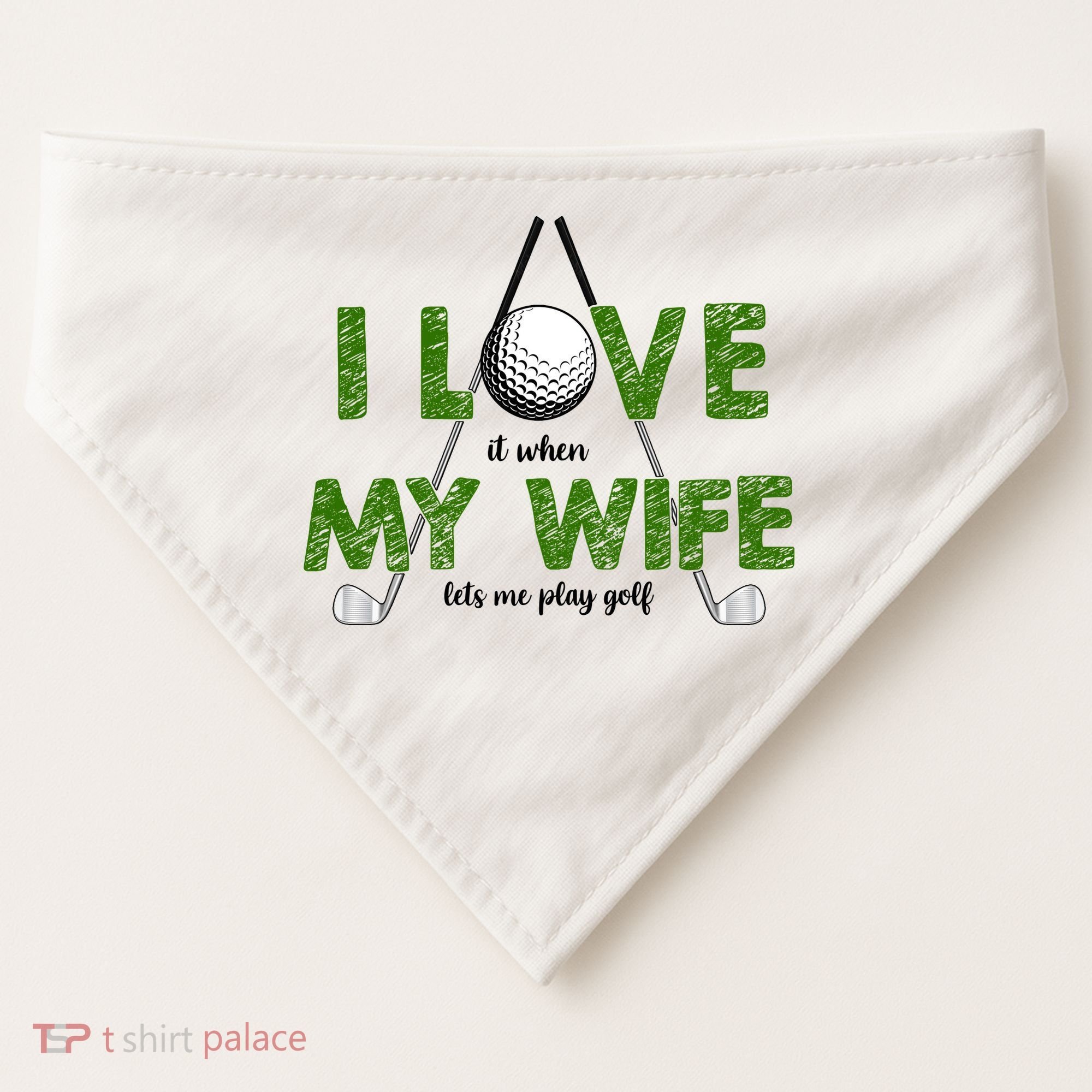I Love It When My Wife Let's Me Play Golf USA-Made Doggie Bandana