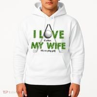 I Love It When My Wife Let's Me Play Golf Hoodie thumb 2