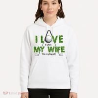 I Love It When My Wife Let's Me Play Golf Hoodie thumb 5