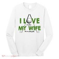 I Love It When My Wife Let's Me Play Golf Long Sleeve Shirt thumb 0