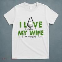 I Love It When My Wife Let's Me Play Golf T-Shirt thumb 5