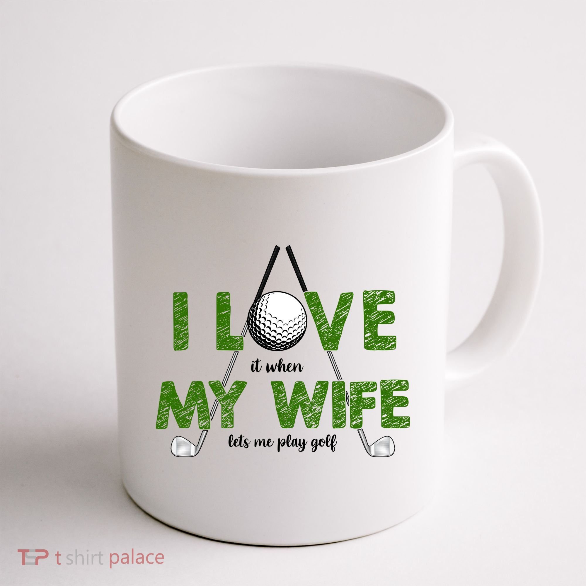 I Love It When My Wife Let's Me Play Golf Coffee Mug
