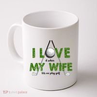 I Love It When My Wife Let's Me Play Golf Coffee Mug thumb 0