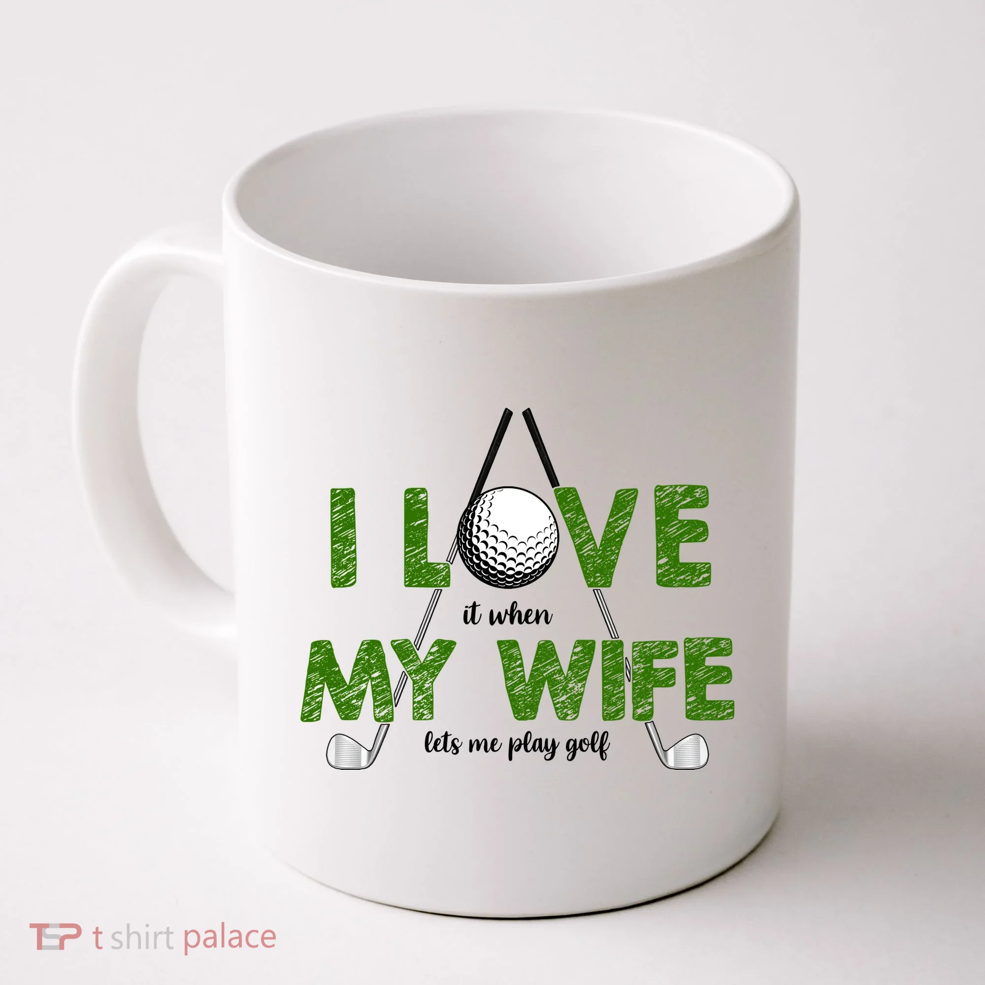 I Love It When My Wife Let's Me Play Golf Coffee Mug