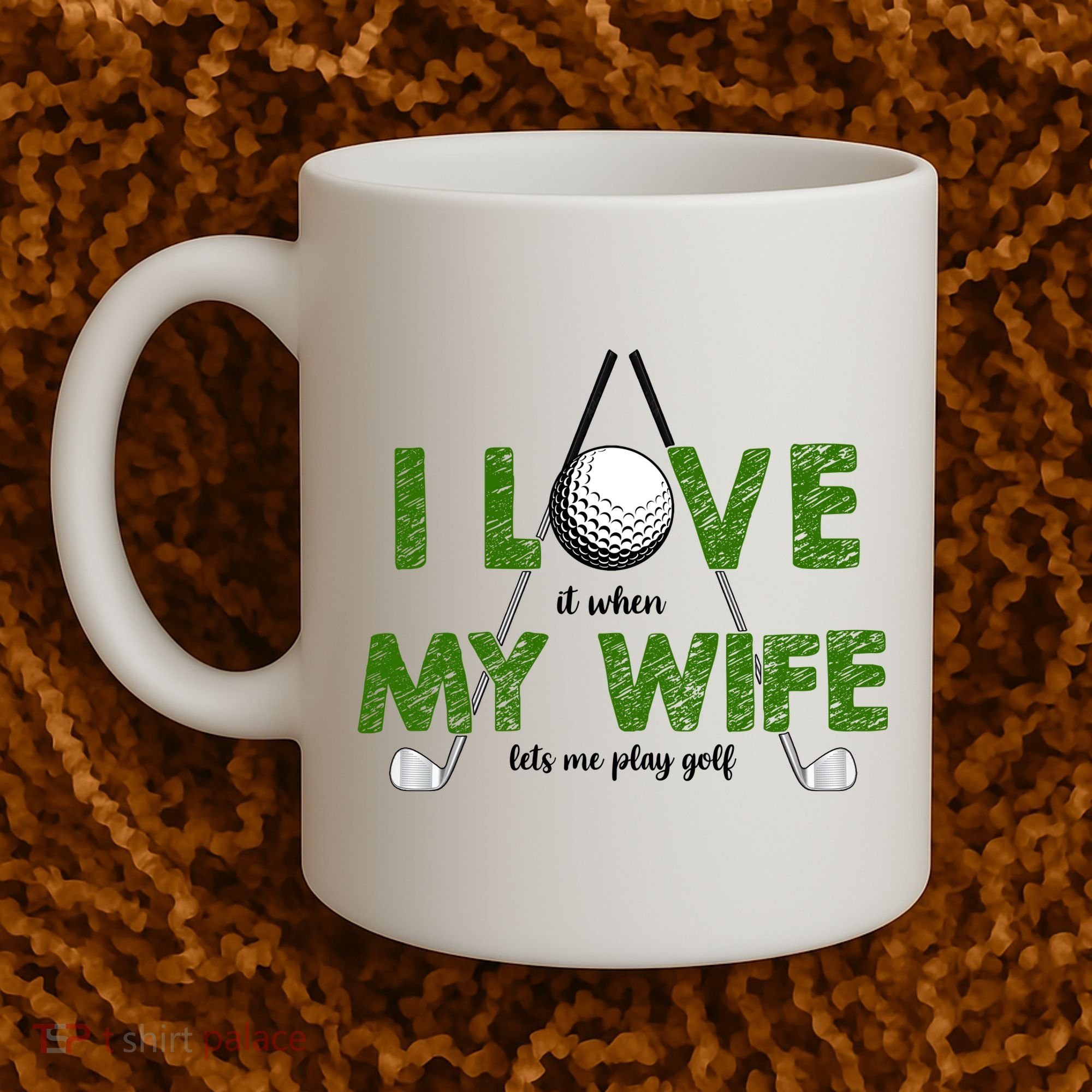 I Love It When My Wife Let's Me Play Golf Coffee Mug
