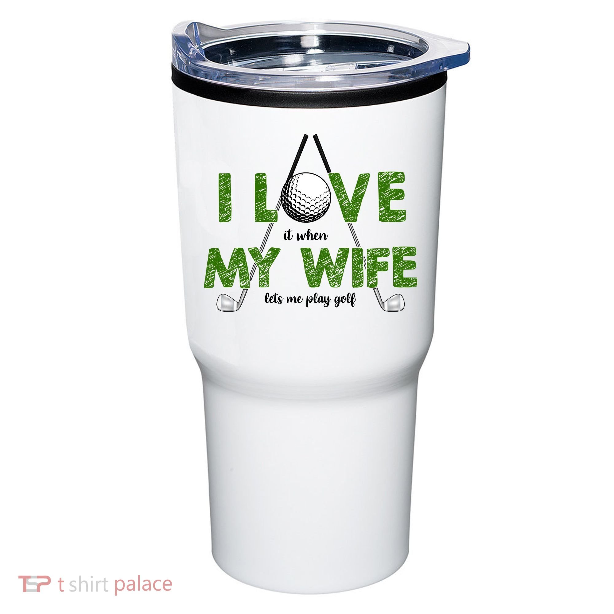 I Love It When My Wife Let's Me Play Golf Tumbler