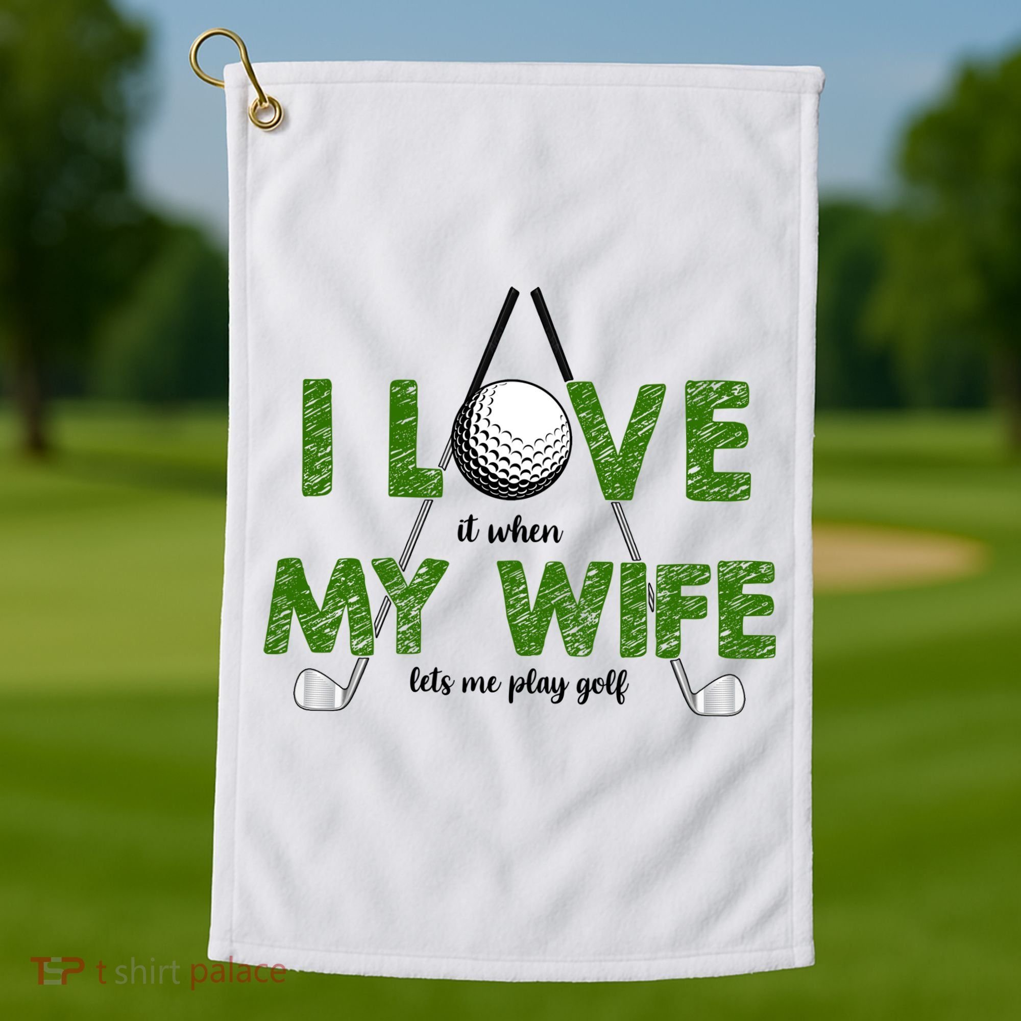 I Love It When My Wife Let's Me Play Golf Golf Towel