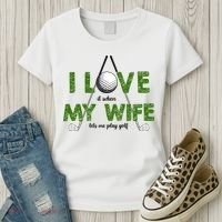 I Love It When My Wife Let's Me Play Golf Women's T-Shirt thumb 3