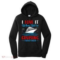 I Love It When We're Cruisin Together Gift Funny Cruise Gift Women's Hoodie thumb 0