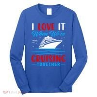 I Love It When We're Cruisin Together Gift Funny Cruise Gift Long Sleeve Shirt thumb 0