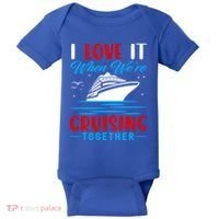 I Love It When We're Cruisin Together Gift Funny Cruise Gift Baby Bodysuit thumb 0