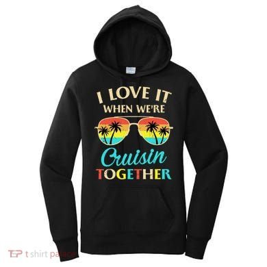 I Love It When Were Cruisin Together Gift Women's Hoodie