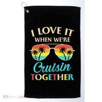 I Love It When Were Cruisin Together Gift Golf Towel thumb 0