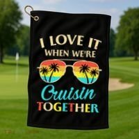 I Love It When Were Cruisin Together Gift Golf Towel thumb 1