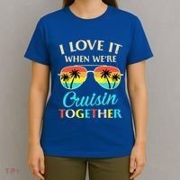 I Love It When Were Cruisin Together Gift T-Shirt thumb 4