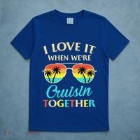 I Love It When Were Cruisin Together Gift T-Shirt thumb 5
