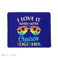 I Love It When Were Cruisin Together Gift Mousepad thumb 0