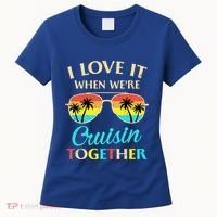 I Love It When Were Cruisin Together Gift Women's T-Shirt thumb 0