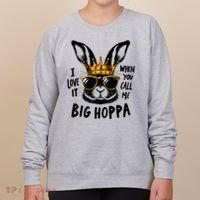 I Love It When You Call Me Big Hoppa Bunny Easter Kids Women's Sweatshirt thumb 0