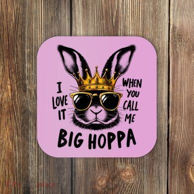 I Love It When You Call Me Big Hoppa Bunny Easter Kids Coaster
