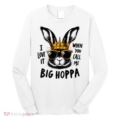I Love It When You Call Me Big Hoppa Bunny Easter Kids Long Sleeve Shirt