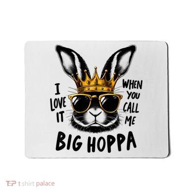 I Love It When You Call Me Big Hoppa Bunny Easter Kids Mousepad
