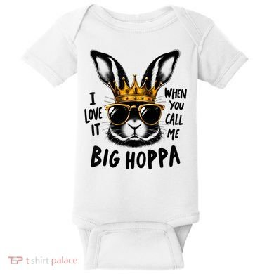 I Love It When You Call Me Big Hoppa Bunny Easter Kids Baby Bodysuit