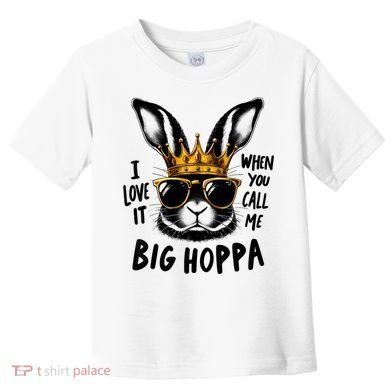 I Love It When You Call Me Big Hoppa Bunny Easter Kids Toddler T-Shirt