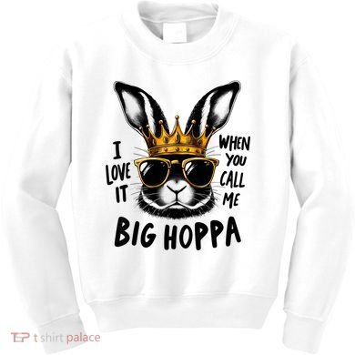 I Love It When You Call Me Big Hoppa Bunny Easter Kids Kids Sweatshirt