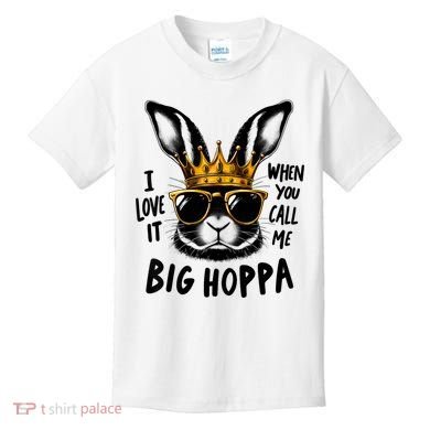 I Love It When You Call Me Big Hoppa Bunny Easter Kids Kids T-Shirt