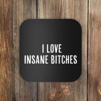 I Love Insane Bitches I Am Insane Couple Matching Couple Coaster thumb 0