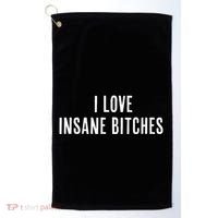 I Love Insane Bitches I Am Insane Couple Matching Couple Golf Towel thumb 0