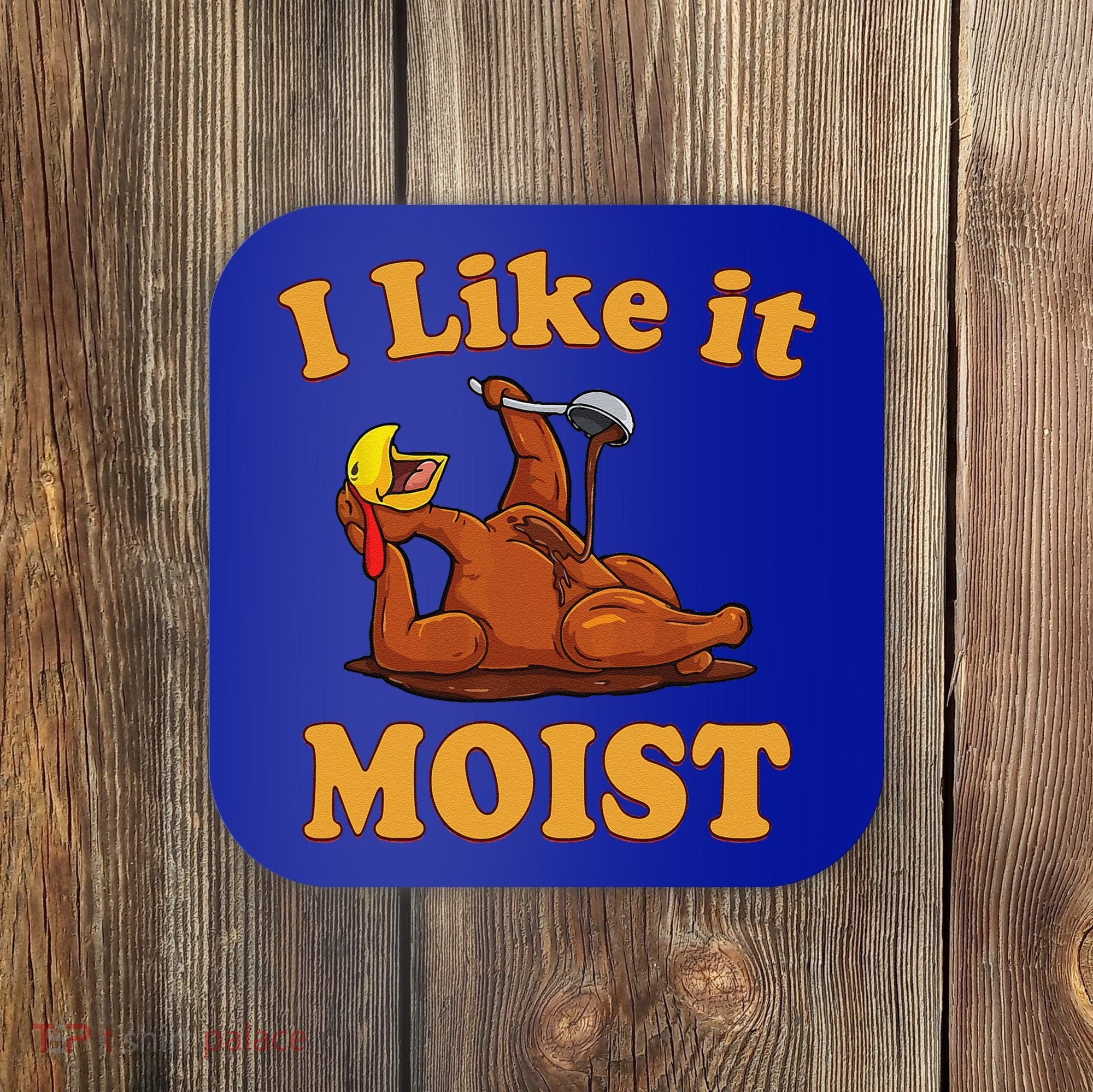 I LIKE IT MOIST Funny Thanksgiving Foods Family Group Set Coaster