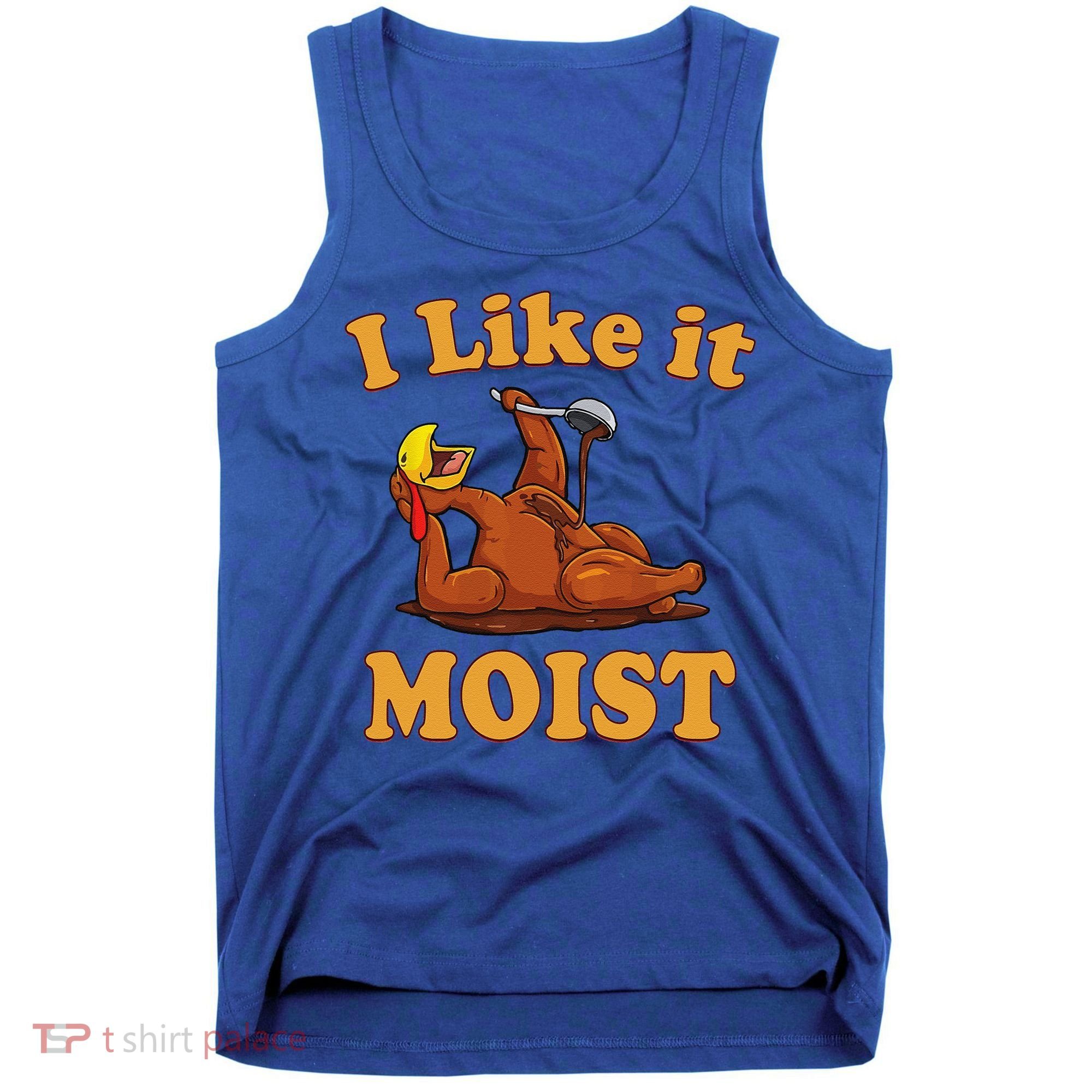 I LIKE IT MOIST Funny Thanksgiving Foods Family Group Set Tank Top
