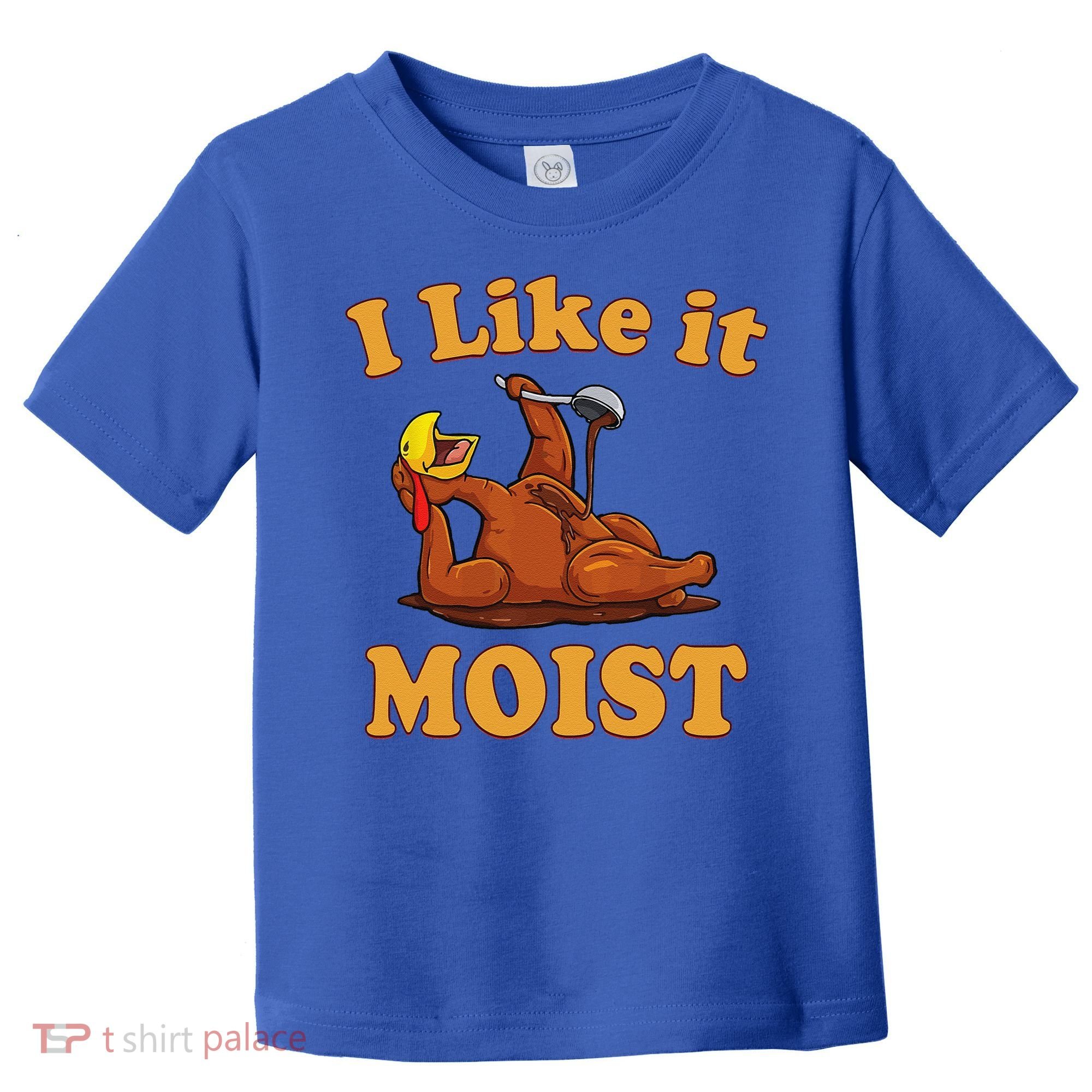 I LIKE IT MOIST Funny Thanksgiving Foods Family Group Set Toddler T-Shirt