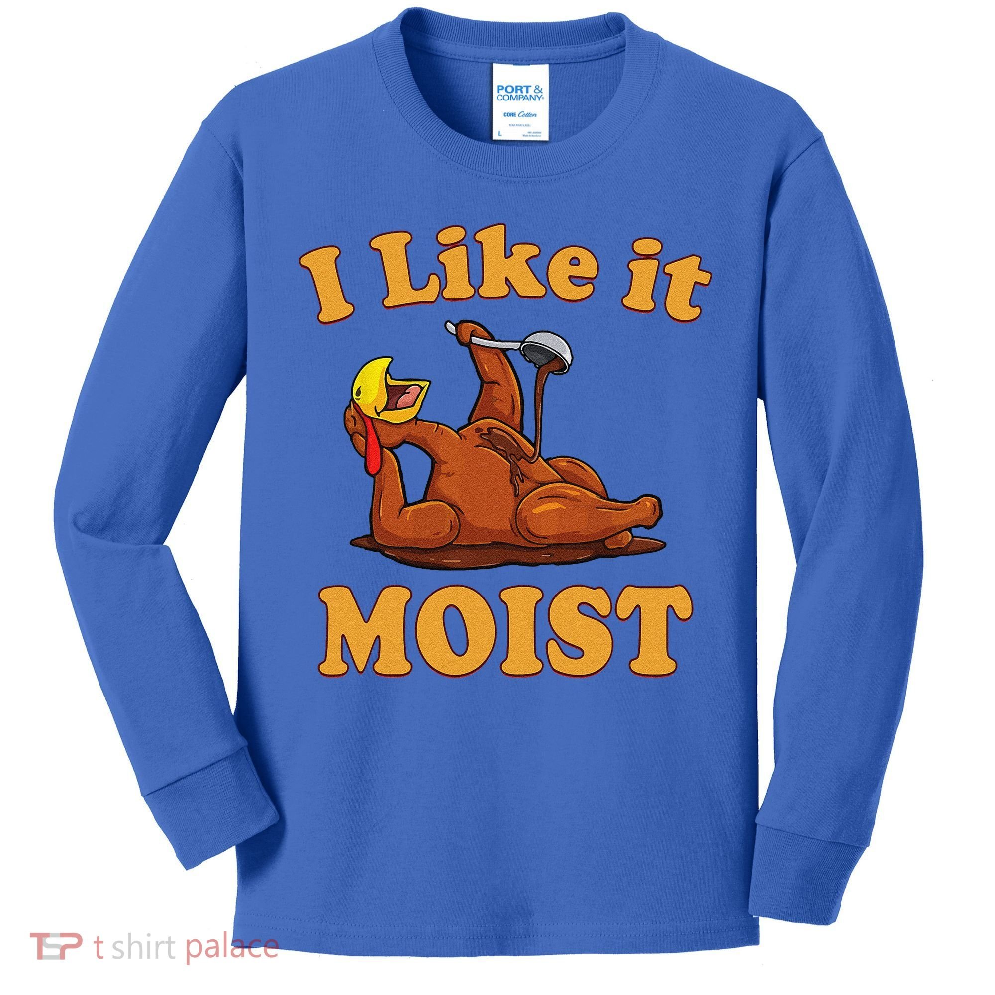 I LIKE IT MOIST Funny Thanksgiving Foods Family Group Set Kids Long Sleeve Shirt