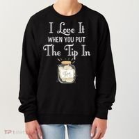 I Love It When You Put The Tip In! Bartender Women's Sweatshirt thumb 0