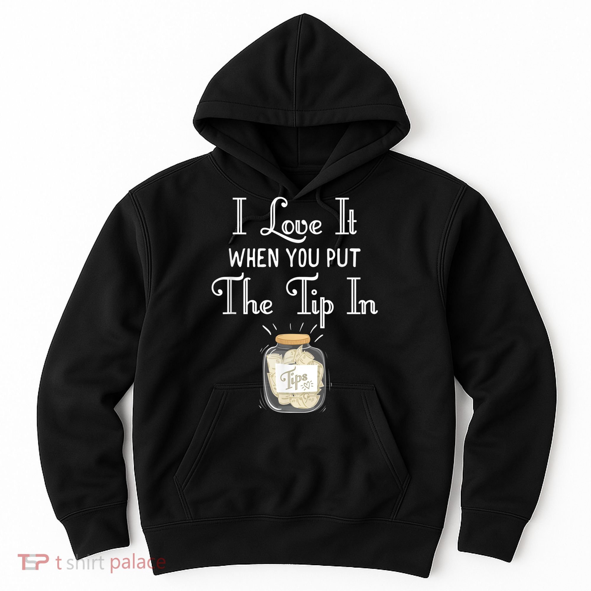 I Love It When You Put The Tip In! Bartender Hoodie