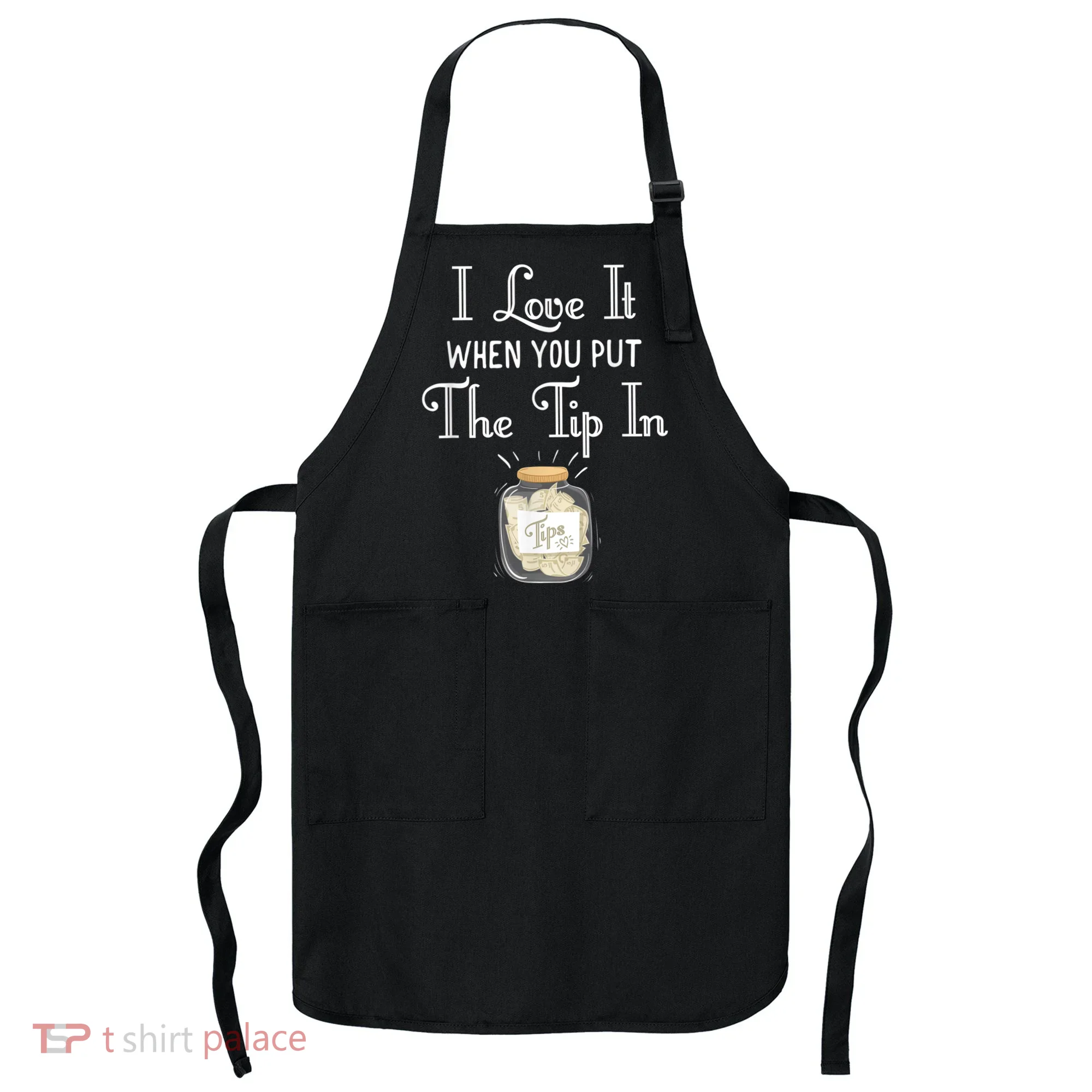 I Love It When You Put The Tip In! Bartender Apron