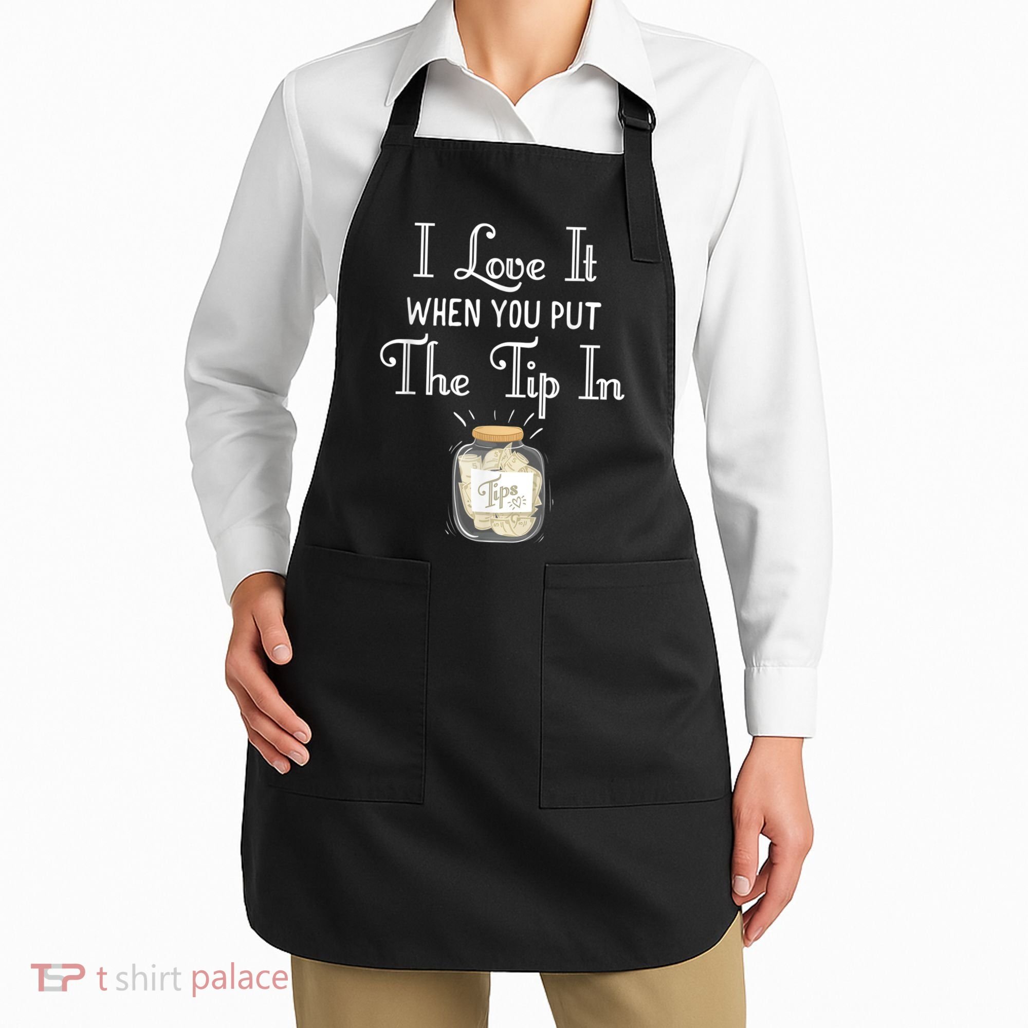 I Love It When You Put The Tip In! Bartender Apron
