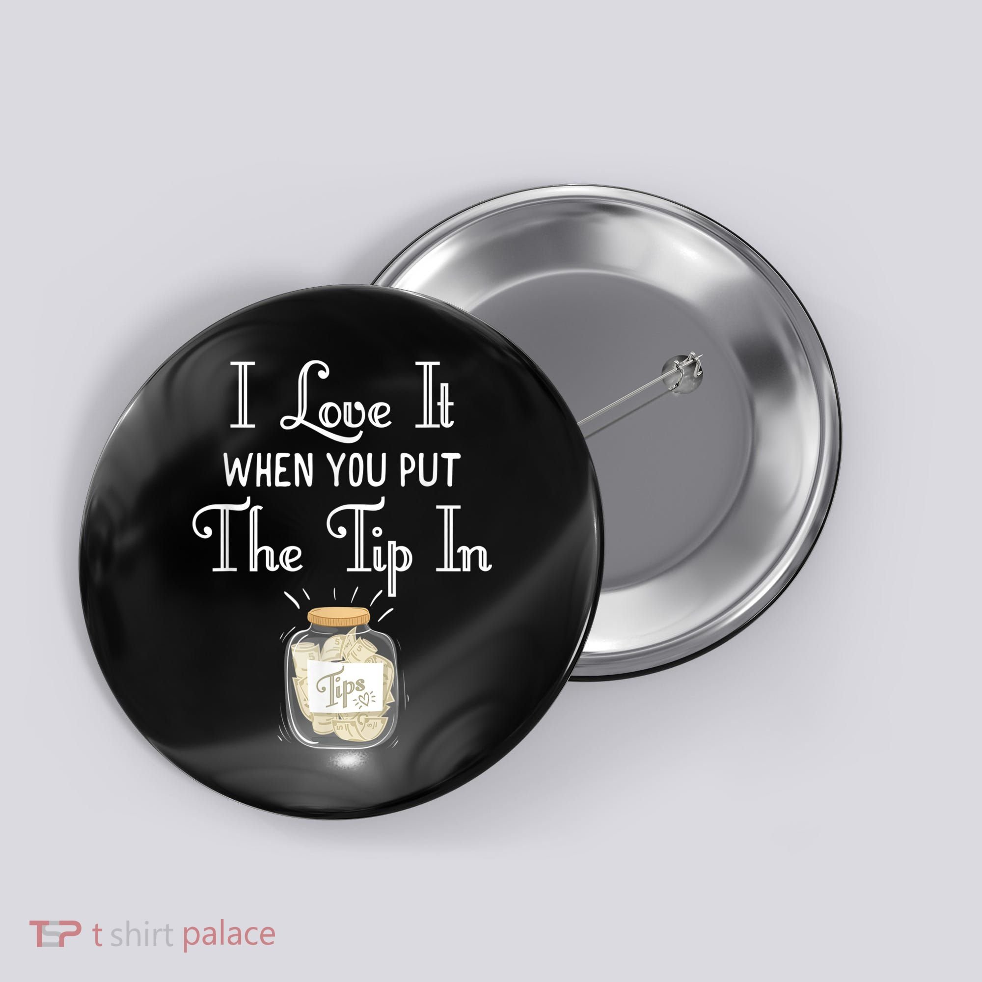 I Love It When You Put The Tip In! Bartender Button