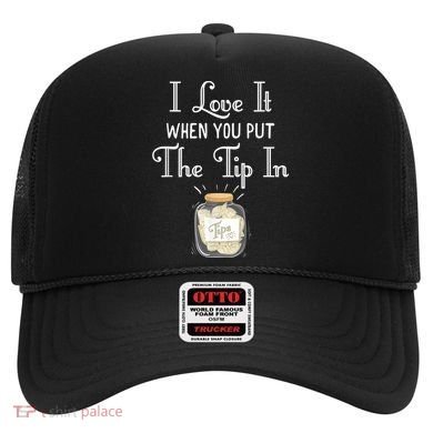 I Love It When You Put The Tip In! Bartender Hat