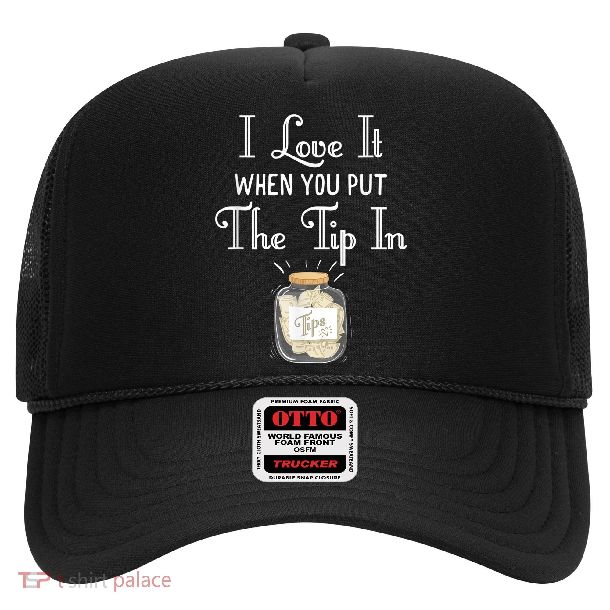I Love It When You Put The Tip In! Bartender Hat