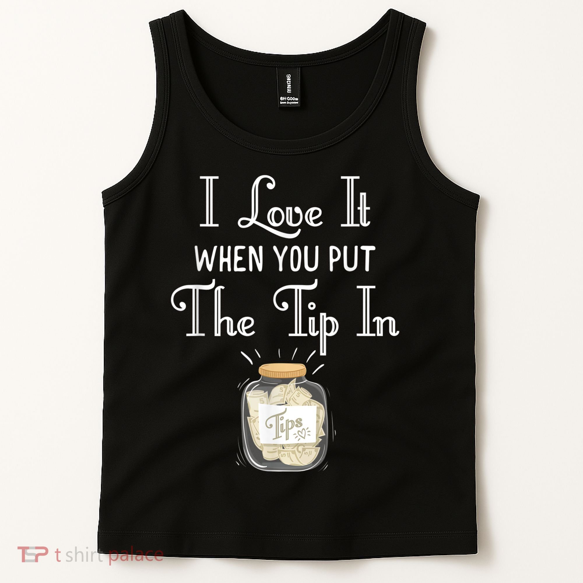 I Love It When You Put The Tip In! Bartender Tank Top