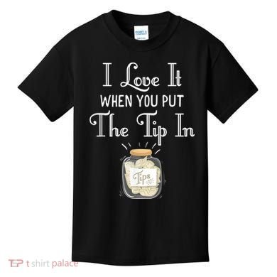 I Love It When You Put The Tip In! Bartender Kids T-Shirt