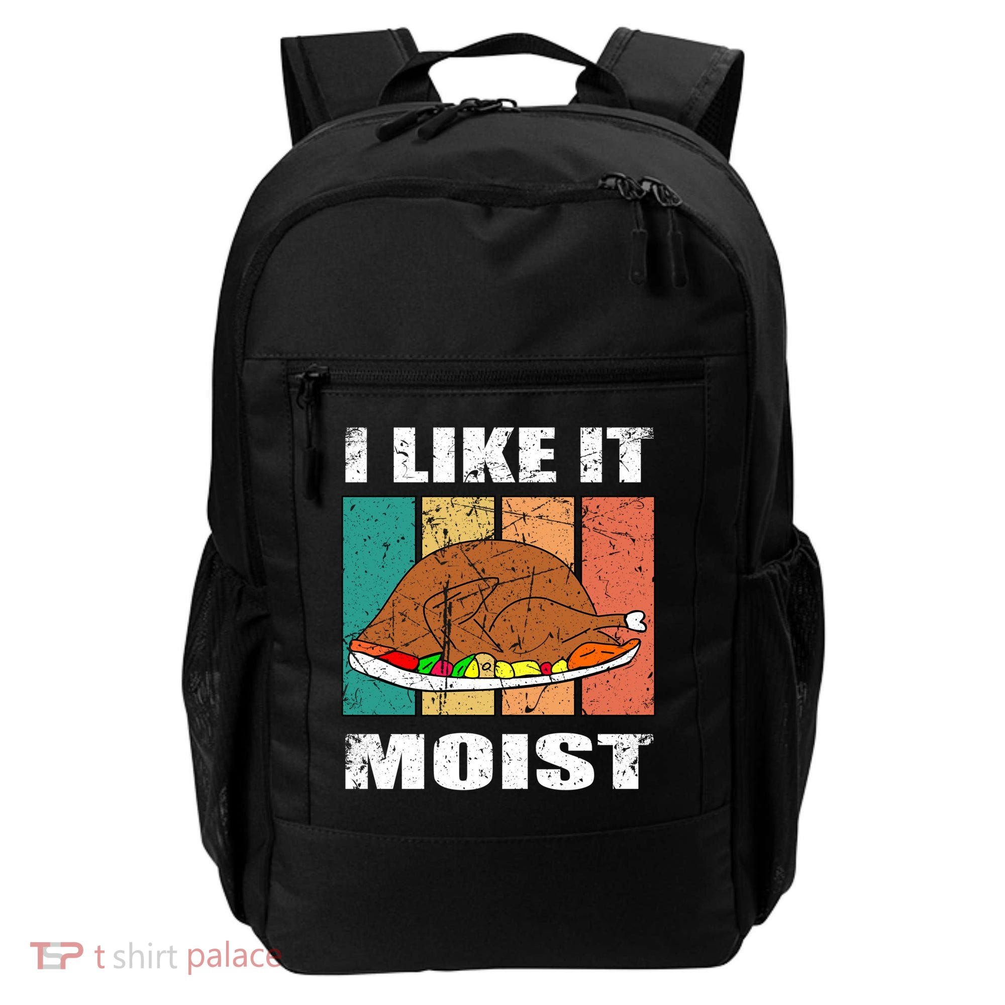 I Like It Moist Throwback Thanksgiving Dinner Family Gift Backpack
