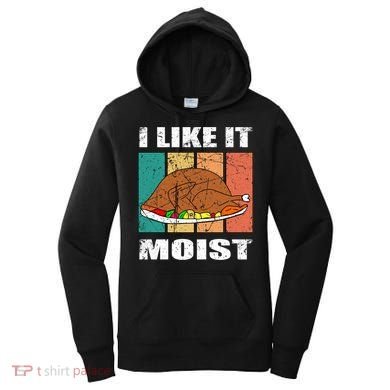 I Like It Moist Throwback Thanksgiving Dinner Family Gift Women's Hoodie