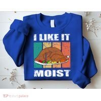 I Like It Moist Throwback Thanksgiving Dinner Family Gift Sweatshirt thumb 2
